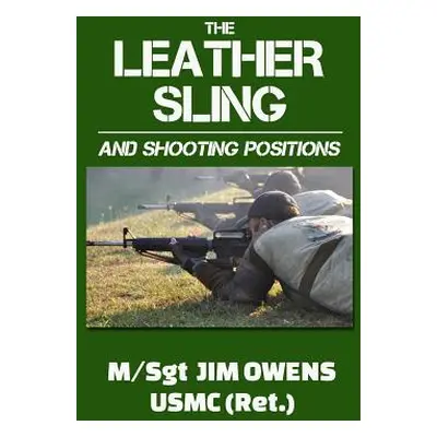 "The Leather Sling and Shooting Positions" - "" ("Owens Jim")