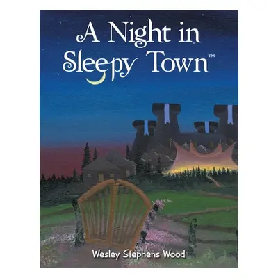 "A Night in Sleepy Town" - "" ("Wood Wesley Stephens")