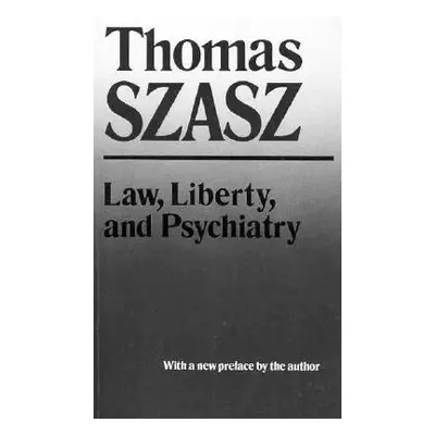 "Law, Liberty, and Psychiatry: An Inquiry Into the Social Uses of Mental Health Practices" - "" 