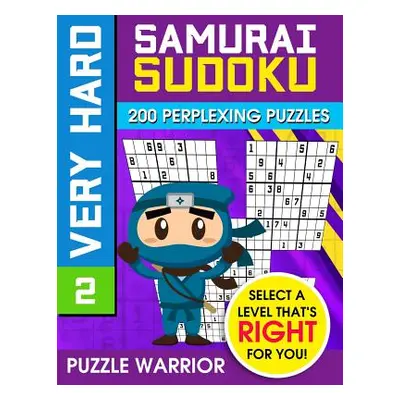 "Very Hard Samurai Sudoku: 200 Perplexing Puzzles" - "" ("Warrior Puzzle")