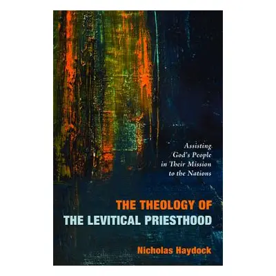 "The Theology of the Levitical Priesthood" - "" ("Haydock Nicholas")