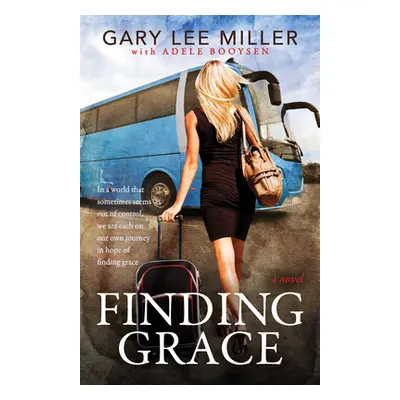 "Finding Grace: In a World That Sometimes Seems Out of Control, We Are Each on Our Own Journey i