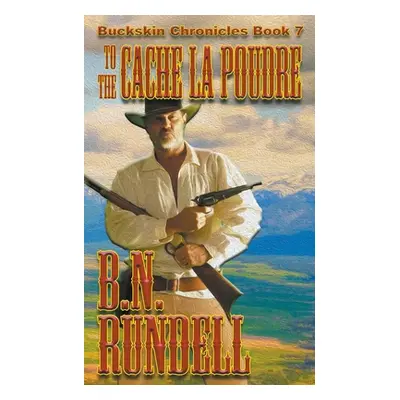 "To The Cache La Poudre" - "" ("Rundell B. N.")