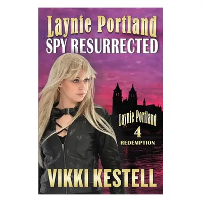 "Laynie Portland, Spy Resurrected" - "" ("Kestell Vikki")