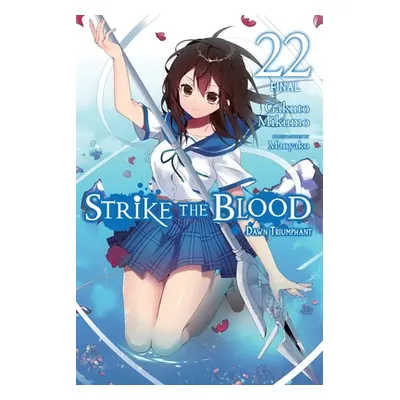 "Strike the Blood, Vol. 22 (Light Novel): Dawn Triumphant" - "" ("Mikumo Gakuto")