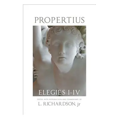 "Propertius: Elegies I-IV" - "" ("Richardson L.")