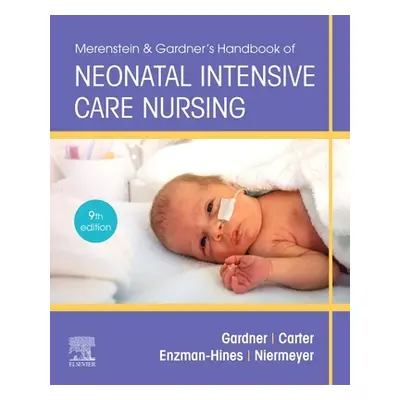 "Merenstein & Gardner's Handbook of Neonatal Intensive Care: An Interprofessional Approach" - ""