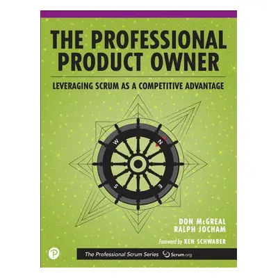 "The Professional Product Owner: Leveraging Scrum as a Competitive Advantage" - "" ("McGreal Don