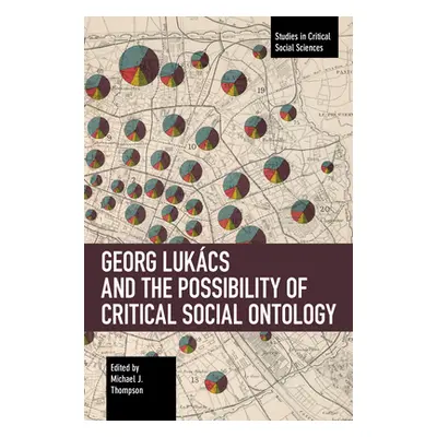 "Georg Lukcs and the Possibility of Critical Social Ontology" - "" ("Thompson Michael J.")