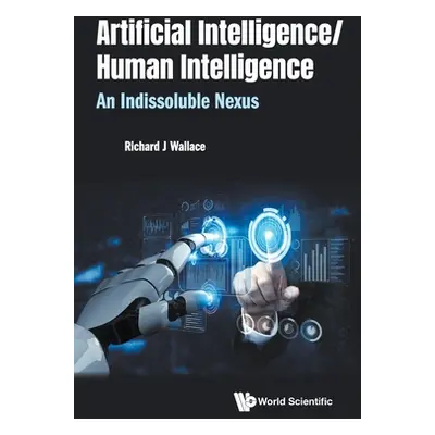 "Artificial Intelligence/ Human Intelligence: An Indissoluble Nexus" - "" ("Wallace Richard J.")