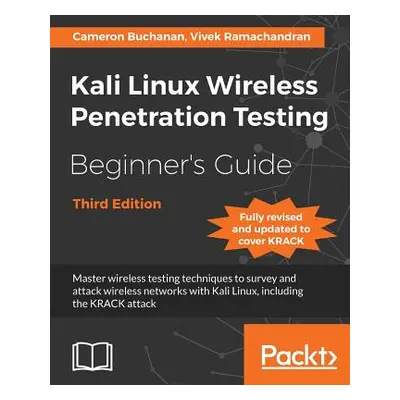 "Kali Linux Wireless Penetration Testing Beginner's Guide - Third Edition: Master wireless testi