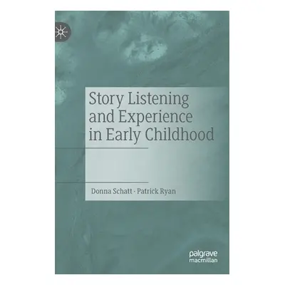 "Story Listening and Experience in Early Childhood" - "" ("Schatt Donna")