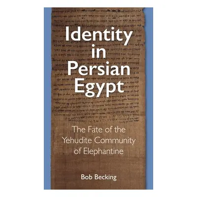 "Identity in Persian Egypt: The Fate of the Yehudite Community of Elephantine" - "" ("Becking Bo