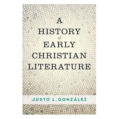 "A History of Early Christian Literature" - "" ("Gonzalez Justo L.")