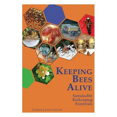 "Keeping Bees Alive: Sustainable Beekeeping Essentials" - "" ("Connor Lawrence John")