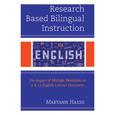 "Research Based Bilingual Instruction: The Impact of Multiple Modalities in a K-12 English Learn