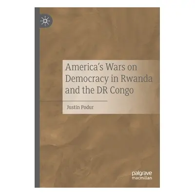 "America's Wars on Democracy in Rwanda and the Dr Congo" - "" ("Podur Justin")