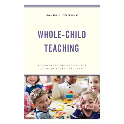 "Whole-Child Teaching: A Framework for Meeting the Needs of Today's Students" - "" ("Trifone Jam