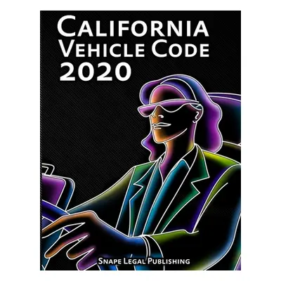 "California Vehicle Code 2020" - "" ("Snape John")