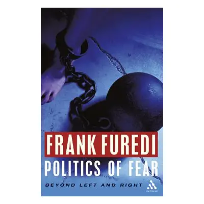 "Politics of Fear" - "" ("Furedi Frank")