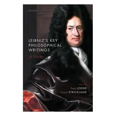 "Leibniz's Key Philosophical Writings: A Guide" - "" ("Lodge Paul")