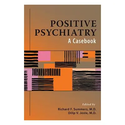 "Positive Psychiatry: A Casebook" - "" ("Summers Richard F.")