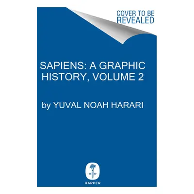 "Sapiens: A Graphic History, Volume 2: The Pillars of Civilization" - "" ("Harari Yuval Noah")