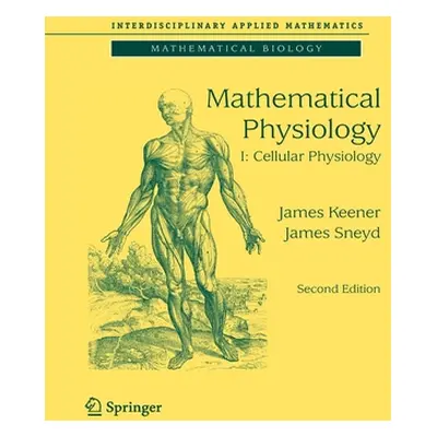 "Mathematical Physiology: I: Cellular Physiology" - "" ("Keener James")