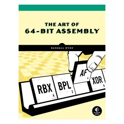 "The Art of 64-Bit Assembly, Volume 1: X86-64 Machine Organization and Programming" - "" ("Hyde 