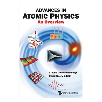 "Advances in Atomic Physics: An Overview" - "" ("Cohen-Tannoudji Claude")