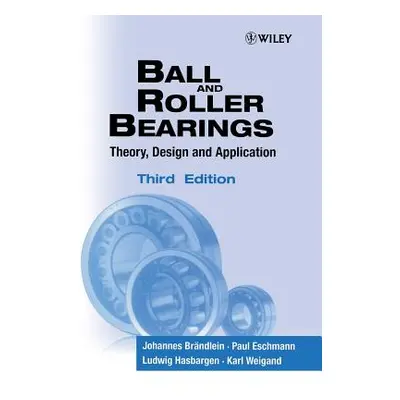 "Ball and Roller Bearings: Theory, Design and Application" - "" ("Brndlein Johannes")