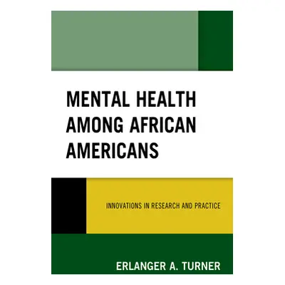 "Mental Health among African Americans: Innovations in Research and Practice" - "" ("Turner Erla