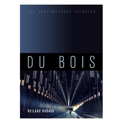 "Du Bois: A Critical Introduction" - "" ("Rabaka Reiland")