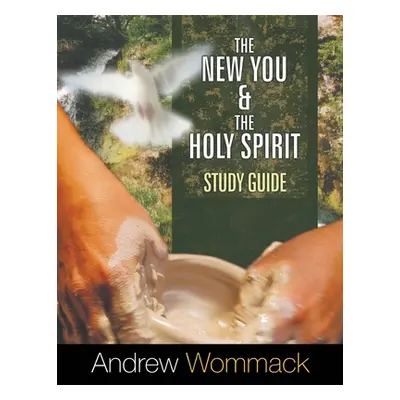 "The New You and the Holy Spirit Study Guide" - "" ("Wommack Andrew")