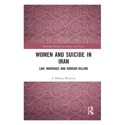 "Women and Suicide in Iran: Law, Marriage and Honour-Killing" - "" ("Hosseini S. Behnaz")