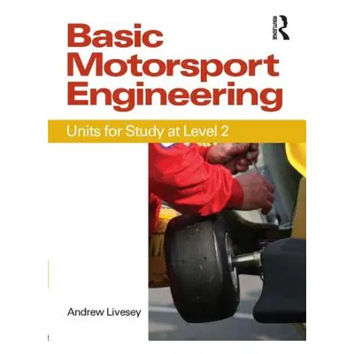 "Basic Motorsport Engineering" - "" ("Livesey Andrew")