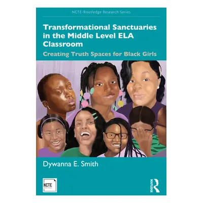 "Transformational Sanctuaries in the Middle Level Ela Classroom: Creating Truth Spaces for Black