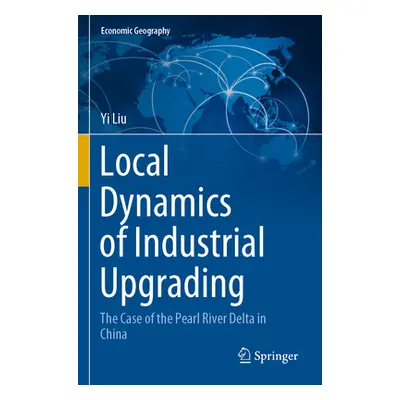 "Local Dynamics of Industrial Upgrading: The Case of the Pearl River Delta in China" - "" ("Liu 