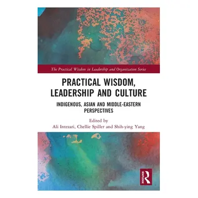 "Practical Wisdom, Leadership and Culture: Indigenous, Asian and Middle-Eastern Perspectives" - 