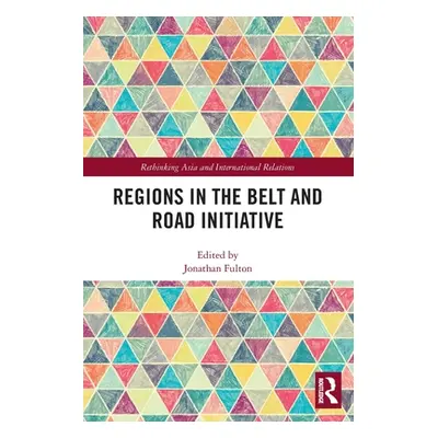 "Regions in the Belt and Road Initiative" - "" ("Fulton Jonathan")