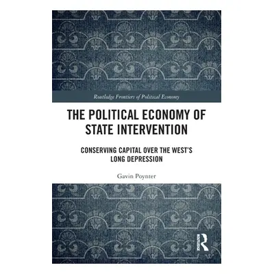 "The Political Economy of State Intervention: Conserving Capital over the West's Long Depression