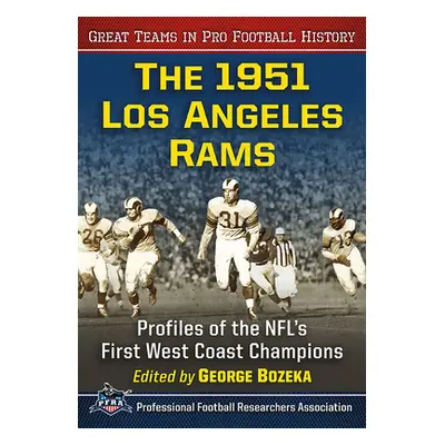 "The 1951 Los Angeles Rams: Profiles of the NFL's First West Coast Champions" - "" ("Bozeka Geor