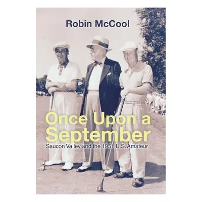 "Once Upon a September: Saucon Valley and the 1951 U.S. Amateur" - "" ("McCool Robin")