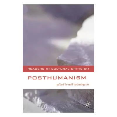 "Posthumanism" - "" ("Badmington Neil")