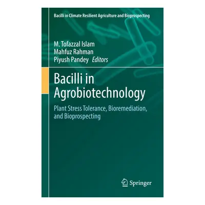 "Bacilli in Agrobiotechnology: Plant Stress Tolerance, Bioremediation, and Bioprospecting" - "" 