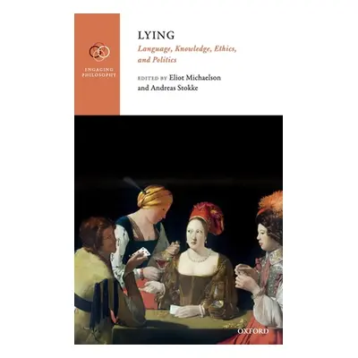 "Lying: Language, Knowledge, Ethics, and Politics" - "" ("Michaelson Eliot")