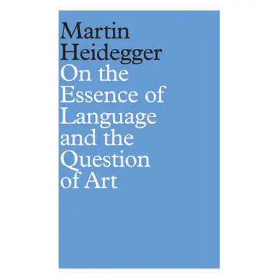 "On the Essence of Language and the Question of Art" - "" ("Heidegger Martin")