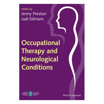 "Occupational Therapy and Neurological Conditions" - "" ("Preston Jenny")