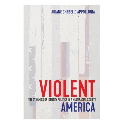 "Violent America: The Dynamics of Identity Politics in a Multiracial Society" - "" ("Chebel d'Ap