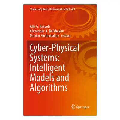 "Cyber-Physical Systems: Intelligent Models and Algorithms" - "" ("Kravets Alla G.")